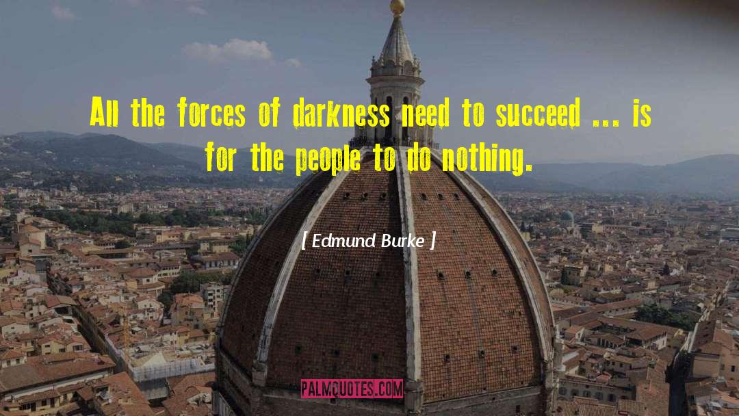 Edmund Burke Quotes: All the forces of darkness