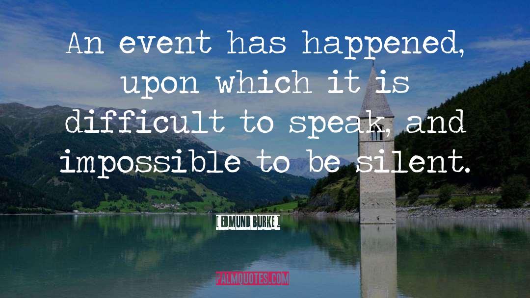 Edmund Burke Quotes: An event has happened, upon