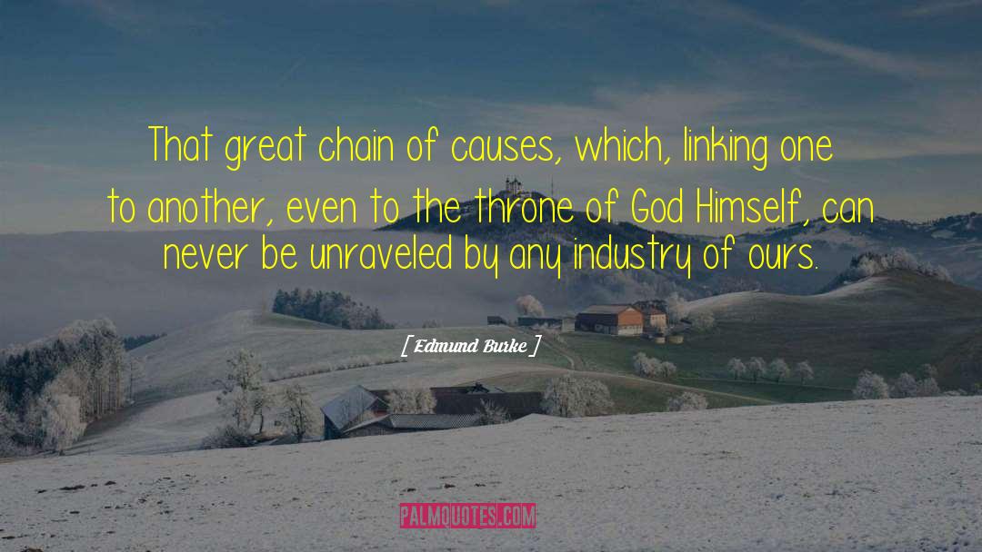 Edmund Burke Quotes: That great chain of causes,