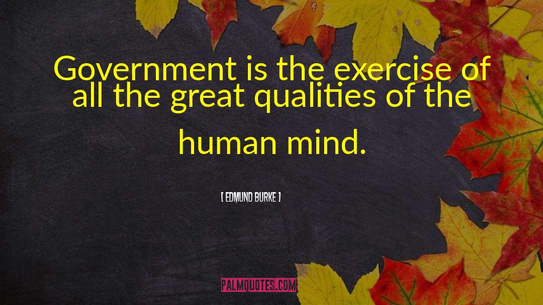 Edmund Burke Quotes: Government is the exercise of