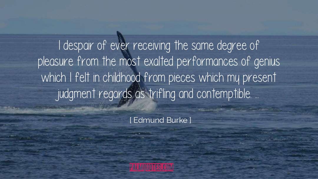 Edmund Burke Quotes: I despair of ever receiving