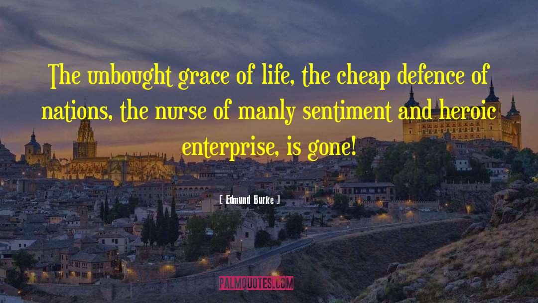 Edmund Burke Quotes: The unbought grace of life,