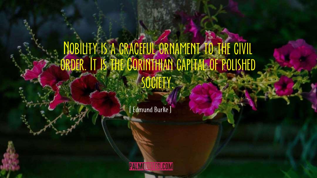 Edmund Burke Quotes: Nobility is a graceful ornament