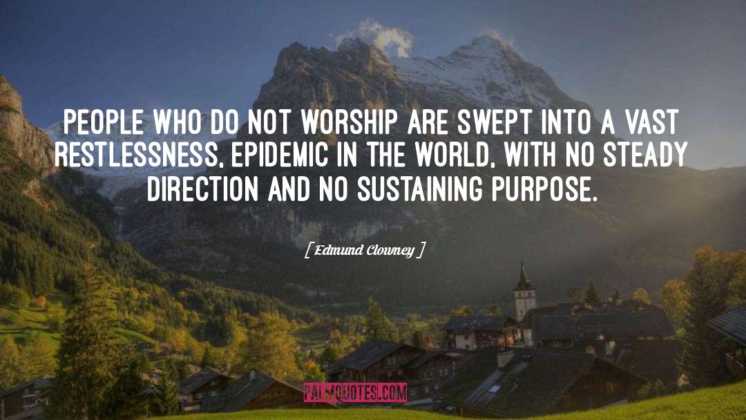 Edmund Clowney Quotes: People who do not worship