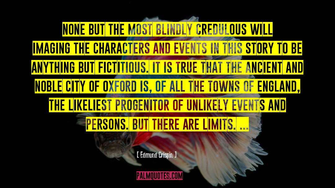 Edmund Crispin Quotes: None but the most blindly