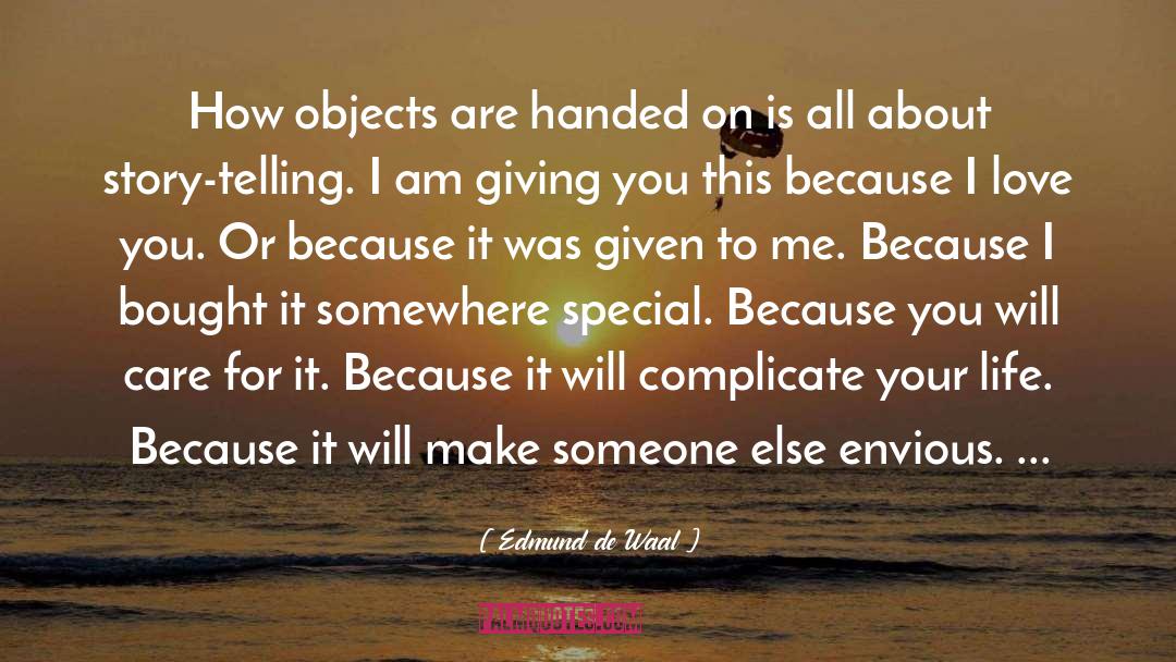 Edmund De Waal Quotes: How objects are handed on