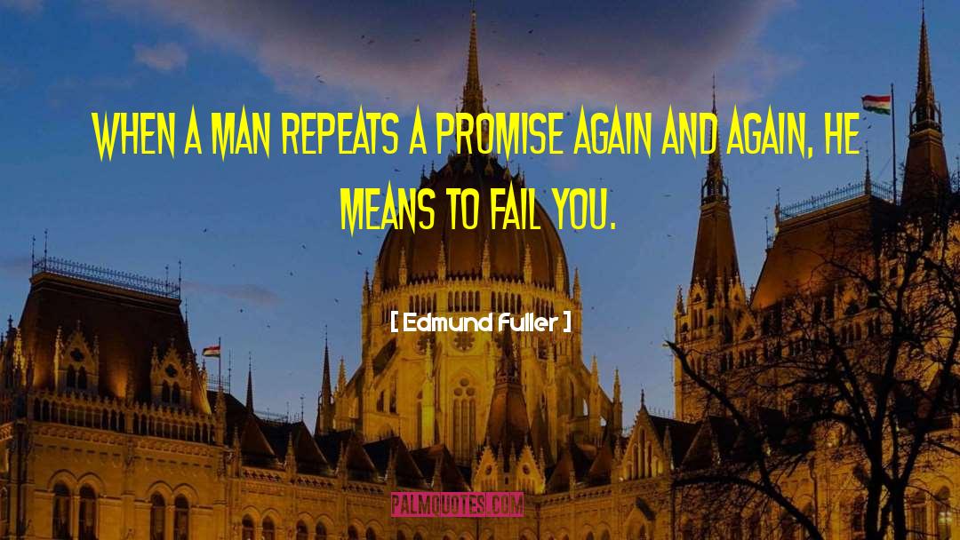 Edmund Fuller Quotes: When a man repeats a