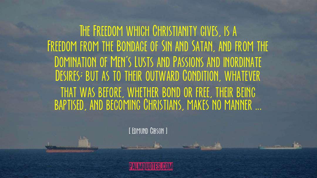 Edmund Gibson Quotes: The Freedom which Christianity gives,