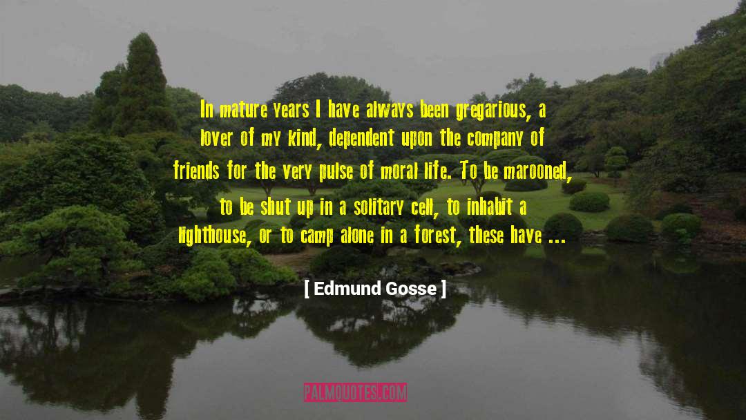 Edmund Gosse Quotes: In mature years I have