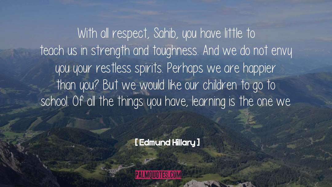 Edmund Hillary Quotes: With all respect, Sahib, you