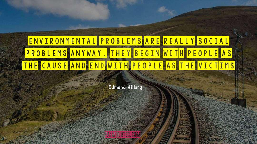 Edmund Hillary Quotes: Environmental problems are really social
