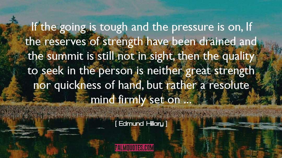 Edmund Hillary Quotes: If the going is tough