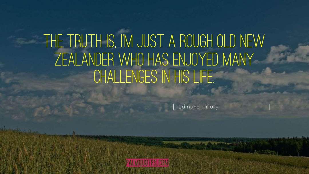 Edmund Hillary Quotes: The truth is, I'm just