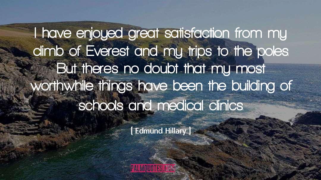 Edmund Hillary Quotes: I have enjoyed great satisfaction