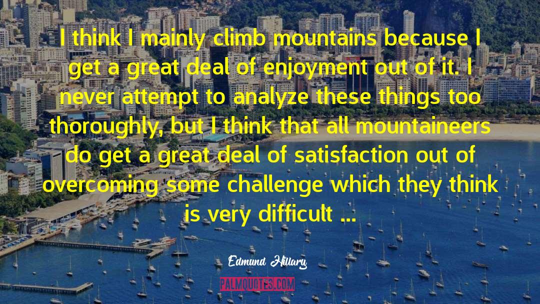 Edmund Hillary Quotes: I think I mainly climb