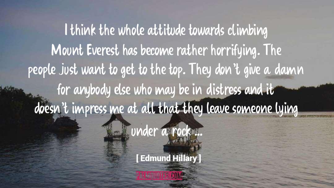 Edmund Hillary Quotes: I think the whole attitude