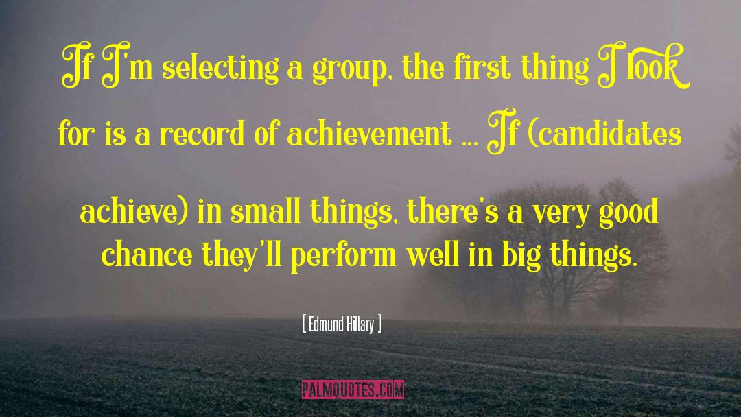 Edmund Hillary Quotes: If I'm selecting a group,