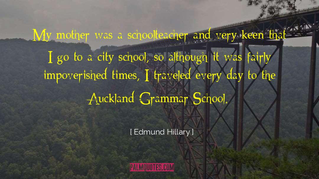 Edmund Hillary Quotes: My mother was a schoolteacher