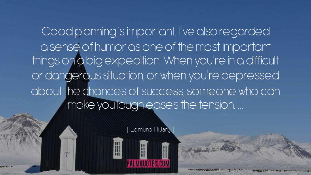 Edmund Hillary Quotes: Good planning is important. I've