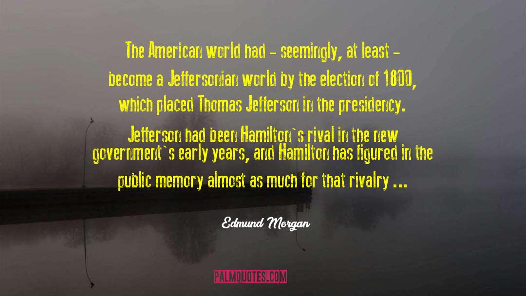 Edmund Morgan Quotes: The American world had -