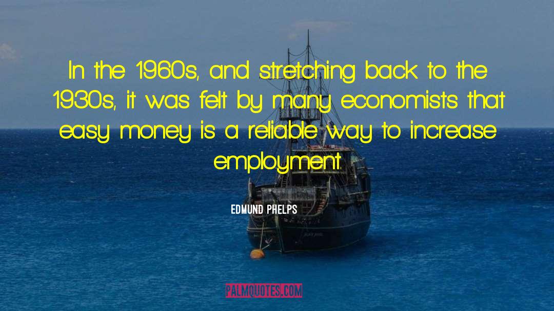 Edmund Phelps Quotes: In the 1960s, and stretching