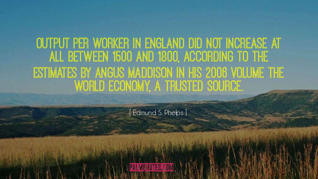 Edmund S. Phelps Quotes: Output per worker in England