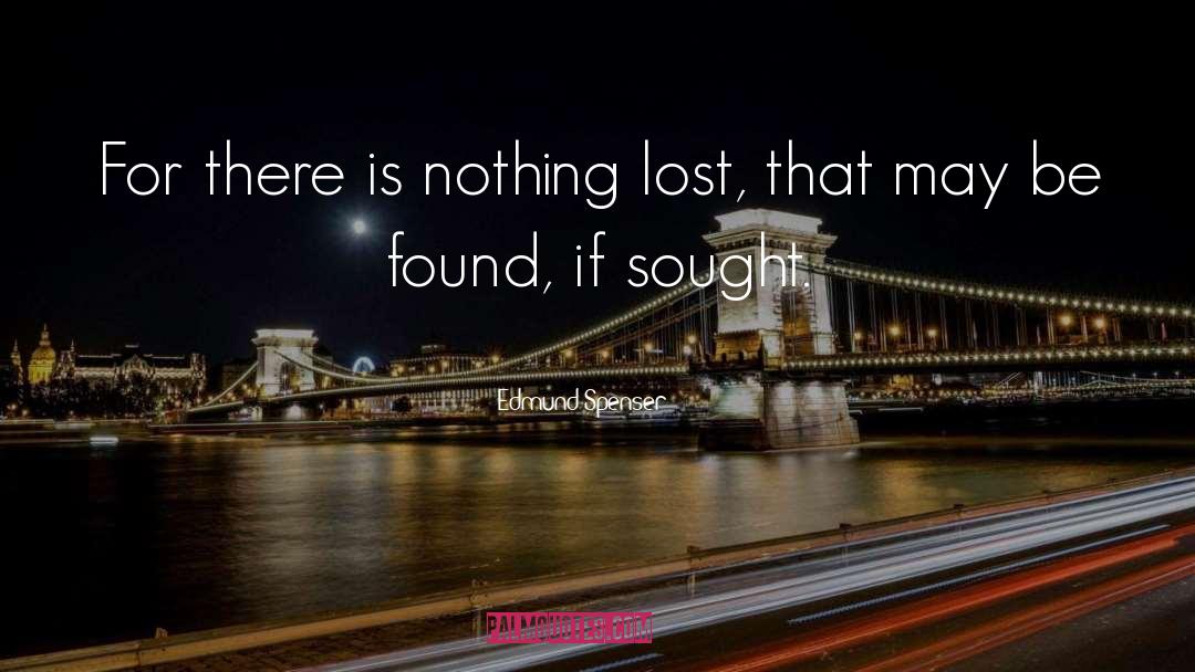 Edmund Spenser Quotes: For there is nothing lost,