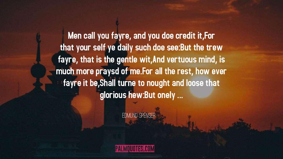 Edmund Spenser Quotes: Men call you fayre, and