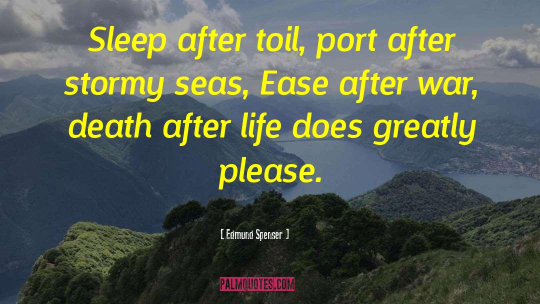 Edmund Spenser Quotes: Sleep after toil, port after