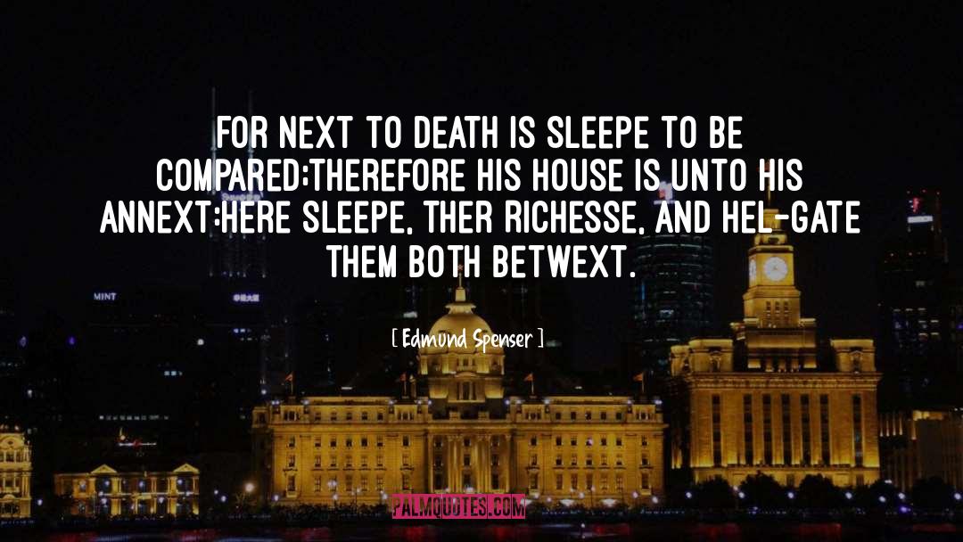 Edmund Spenser Quotes: For next to Death is