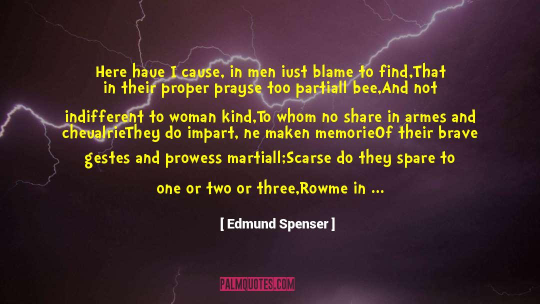 Edmund Spenser Quotes: Here haue I cause, in