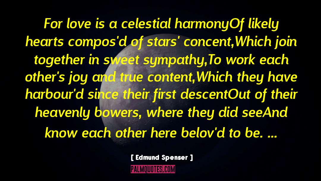 Edmund Spenser Quotes: For love is a celestial