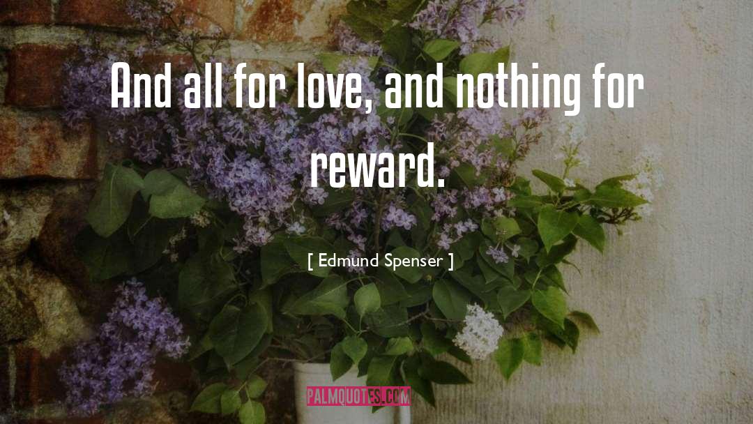 Edmund Spenser Quotes: And all for love, and