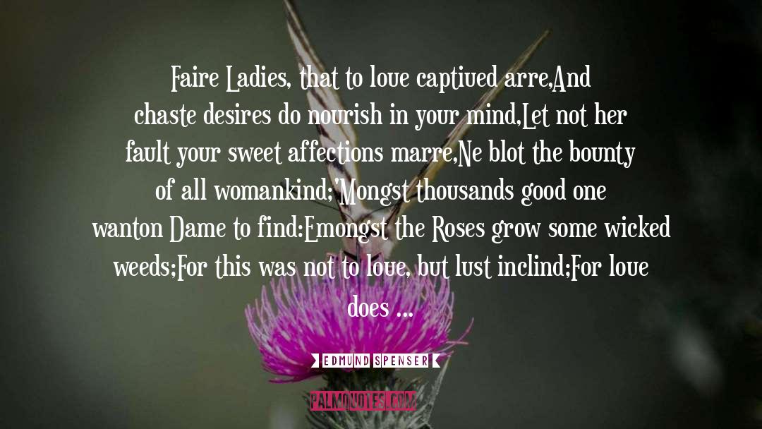 Edmund Spenser Quotes: Faire Ladies, that to loue