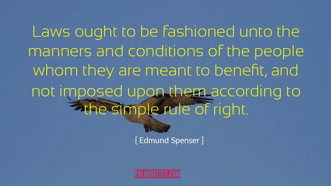 Edmund Spenser Quotes: Laws ought to be fashioned