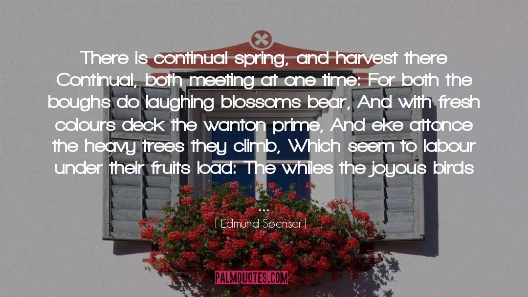 Edmund Spenser Quotes: There is continual spring, and