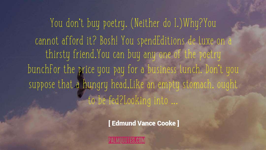 Edmund Vance Cooke Quotes: You don't buy poetry. (Neither