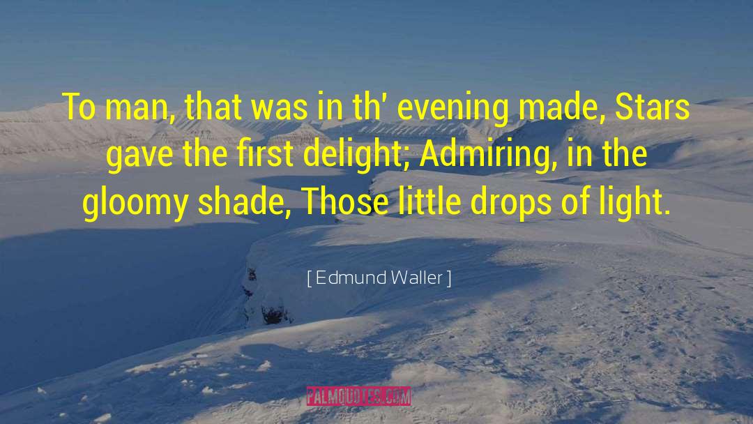 Edmund Waller Quotes: To man, that was in