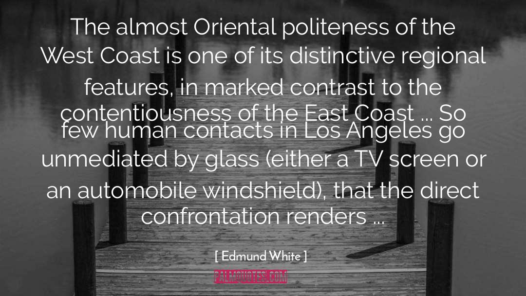 Edmund White Quotes: The almost Oriental politeness of