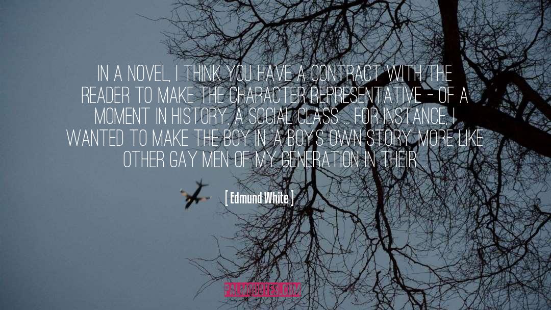 Edmund White Quotes: In a novel, I think