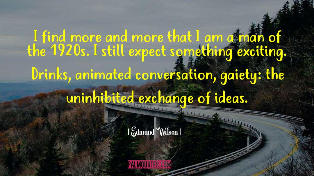 Edmund Wilson Quotes: I find more and more