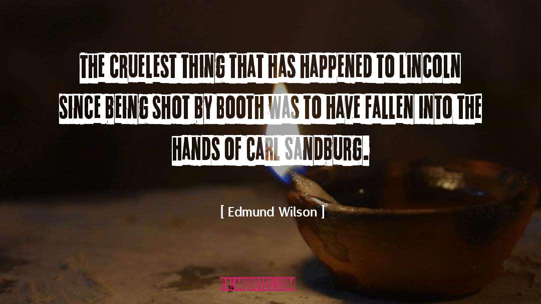 Edmund Wilson Quotes: The cruelest thing that has