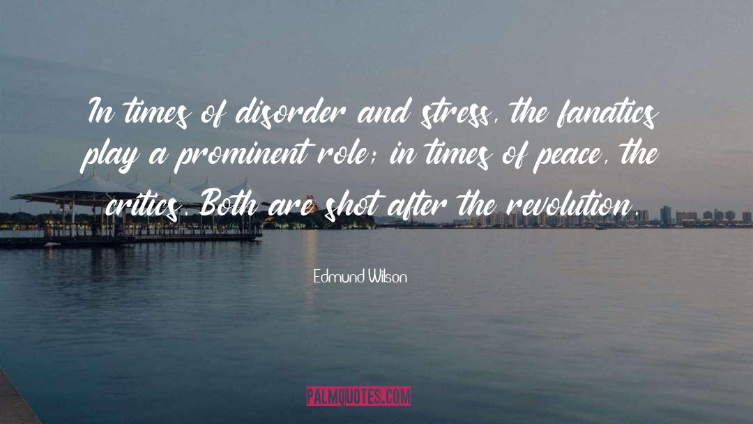 Edmund Wilson Quotes: In times of disorder and