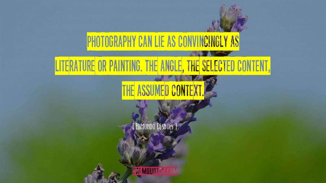 Edmundo Desnoes Quotes: Photography can lie as convincingly