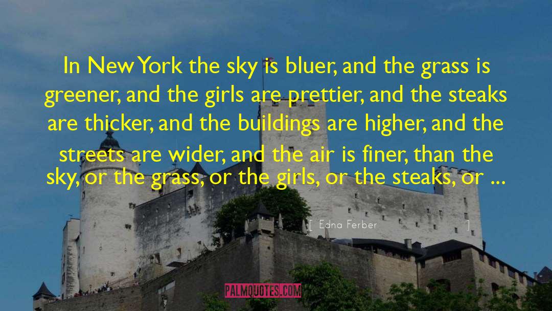 Edna Ferber Quotes: In New York the sky