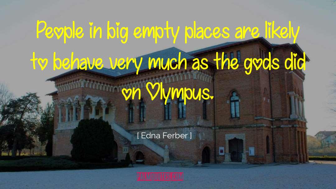 Edna Ferber Quotes: People in big empty places