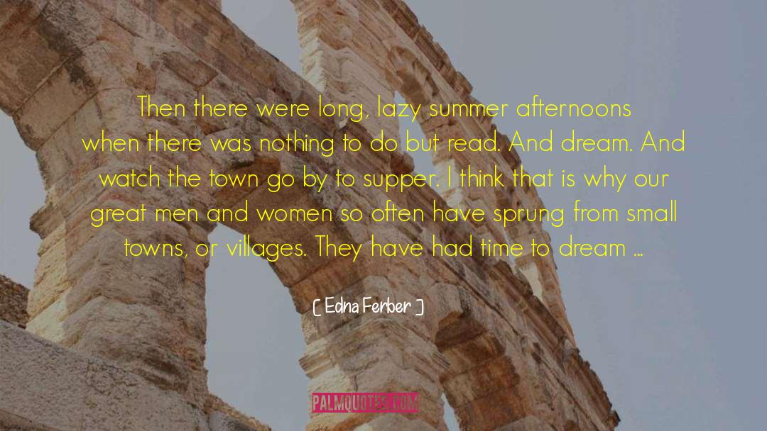 Edna Ferber Quotes: Then there were long, lazy