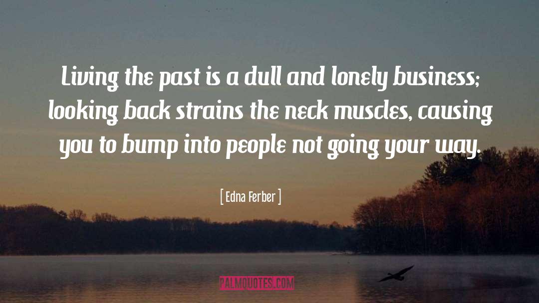 Edna Ferber Quotes: Living the past is a