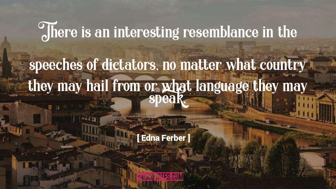 Edna Ferber Quotes: There is an interesting resemblance