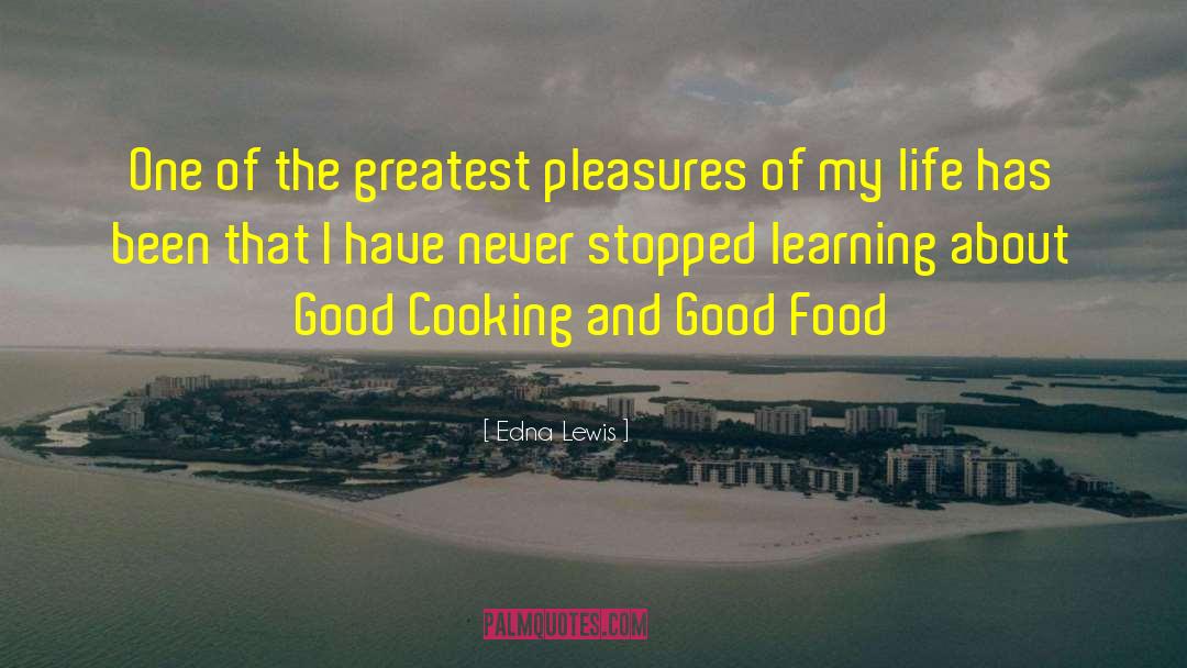 Edna Lewis Quotes: One of the greatest pleasures